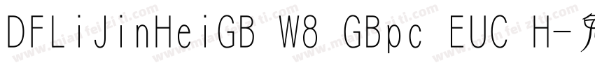 DFLiJinHeiGB W8 GBpc EUC H字体转换